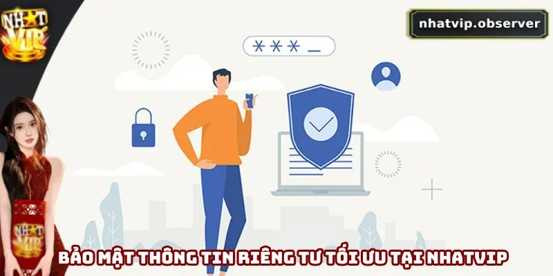 Quyền Riêng Tư Nhatvip - Cập Nhật Chính Sách Mới Nhất 2025 Bảo mật thông tin riêng tư tối ưu tại Nhatvip