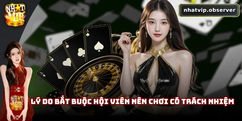 Chơi Có Trách Nhiệm NhatVip | Xây Dựng Cộng Đồng Lành Mạnh Lý do bắt buộc hội viên nên chơi có trách nhiệm