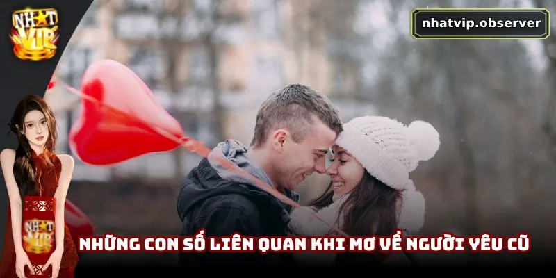 Mơ Thấy Người Yêu Cũ | Tiềm Thức Về Quá Khứ Chưa Ngủ Yên Những con số liên quan khi mơ về người yêu cũ