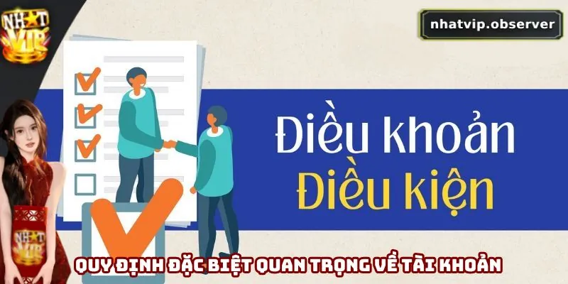 Điều Khoản Điều Kiện Nhatvip Mới Nhất 2025 Mà Bạn Cần Biết Quy định đặc biệt quan trọng về tài khoản người dùng