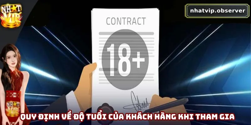 Điều Khoản Điều Kiện Nhatvip Mới Nhất 2025 Mà Bạn Cần Biết Quy định về độ tuổi của khách hàng khi tham gia Nhatvip