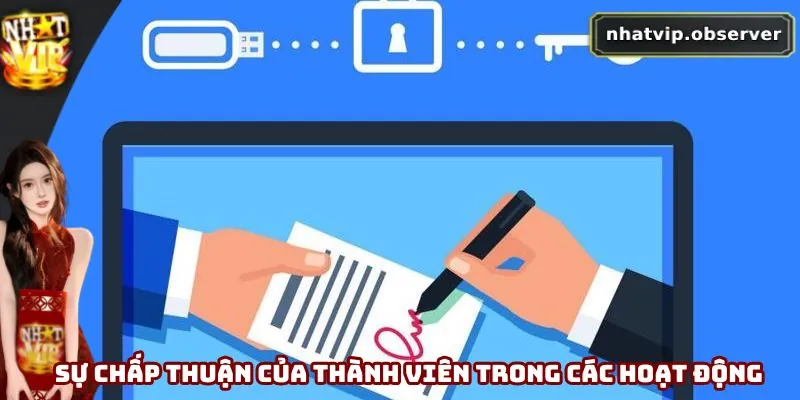 Quyền Riêng Tư Nhatvip - Cập Nhật Chính Sách Mới Nhất 2025 Sự chấp thuận của thành viên trong các hoạt động