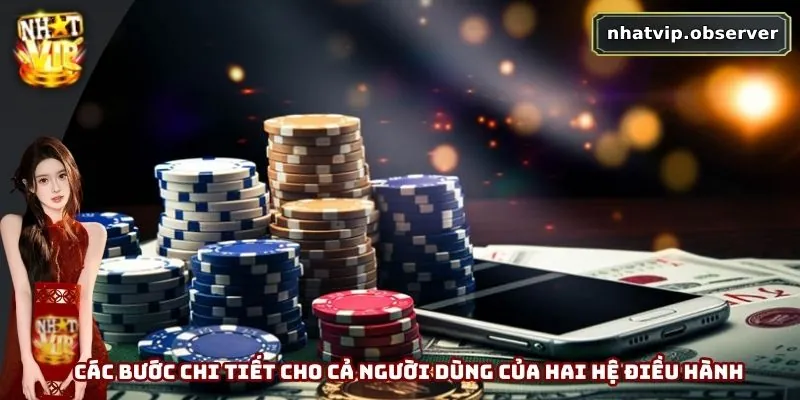 Tải App Nhatvip - Cánh Cửa Bước Vào Thế Giới Cá Cược Rực Lửa Các bước chi tiết cho cả người dùng của hai hệ điều hành