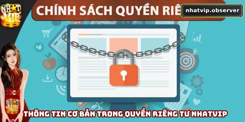 Quyền Riêng Tư Nhatvip - Cập Nhật Chính Sách Mới Nhất 2025 Thông tin cơ bản trong quyền riêng tư Nhatvip